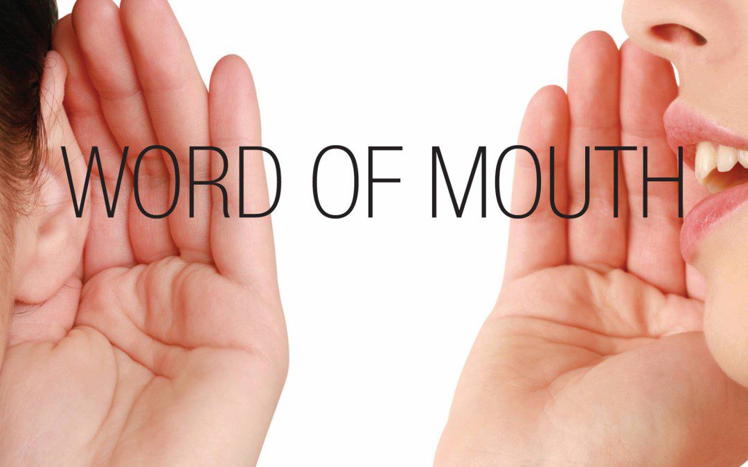 What is “Word of Mouth?” (Hint) It’s not Marketing